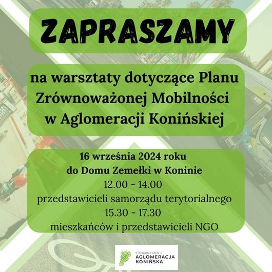 Zaproszenie na warsztaty dotyczące Planu Zrównoważonej Mobilności Miejskiej w Aglomeracji Konińskiej - plakat